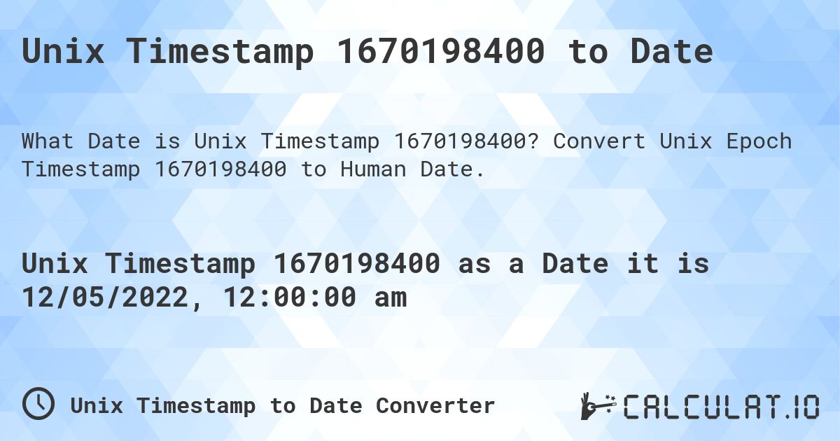 Unix Timestamp 1670198400 to Date. Convert Unix Epoch Timestamp 1670198400 to Human Date.