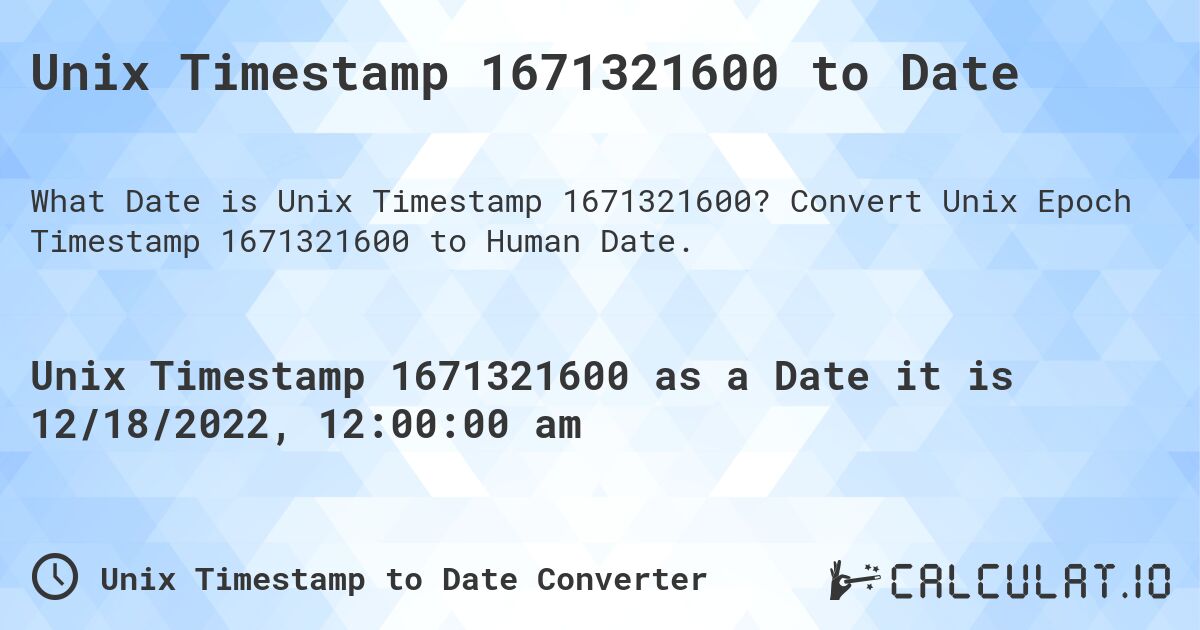 Unix Timestamp 1671321600 to Date. Convert Unix Epoch Timestamp 1671321600 to Human Date.