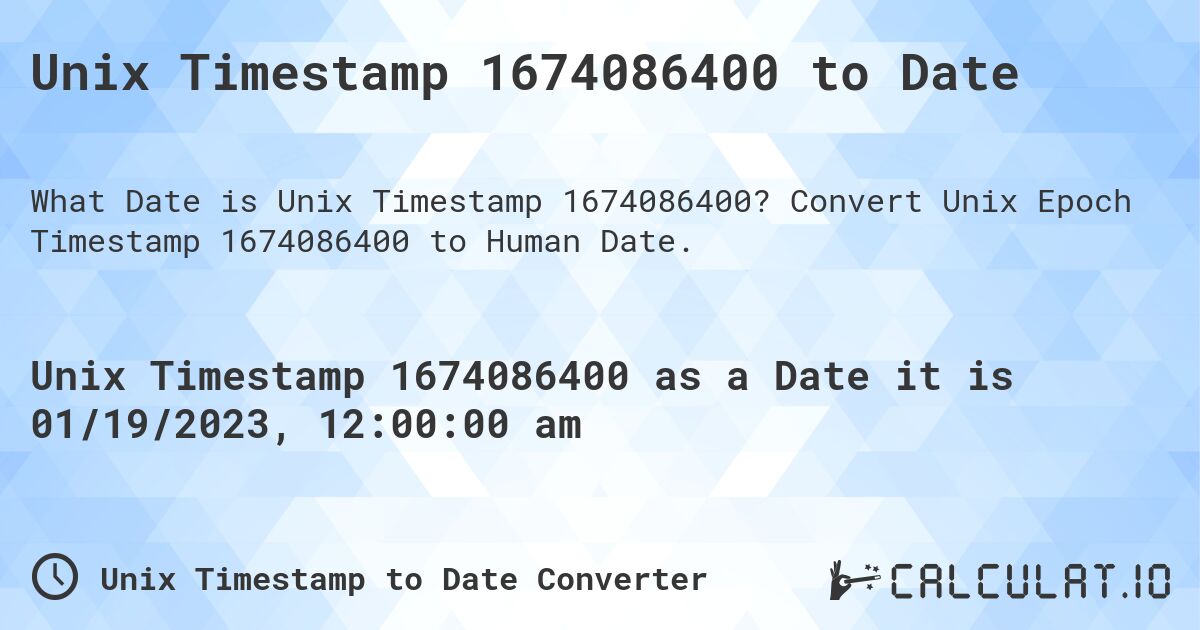 Unix Timestamp 1674086400 to Date. Convert Unix Epoch Timestamp 1674086400 to Human Date.