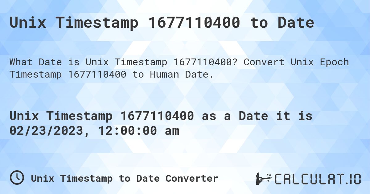 Unix Timestamp 1677110400 to Date. Convert Unix Epoch Timestamp 1677110400 to Human Date.