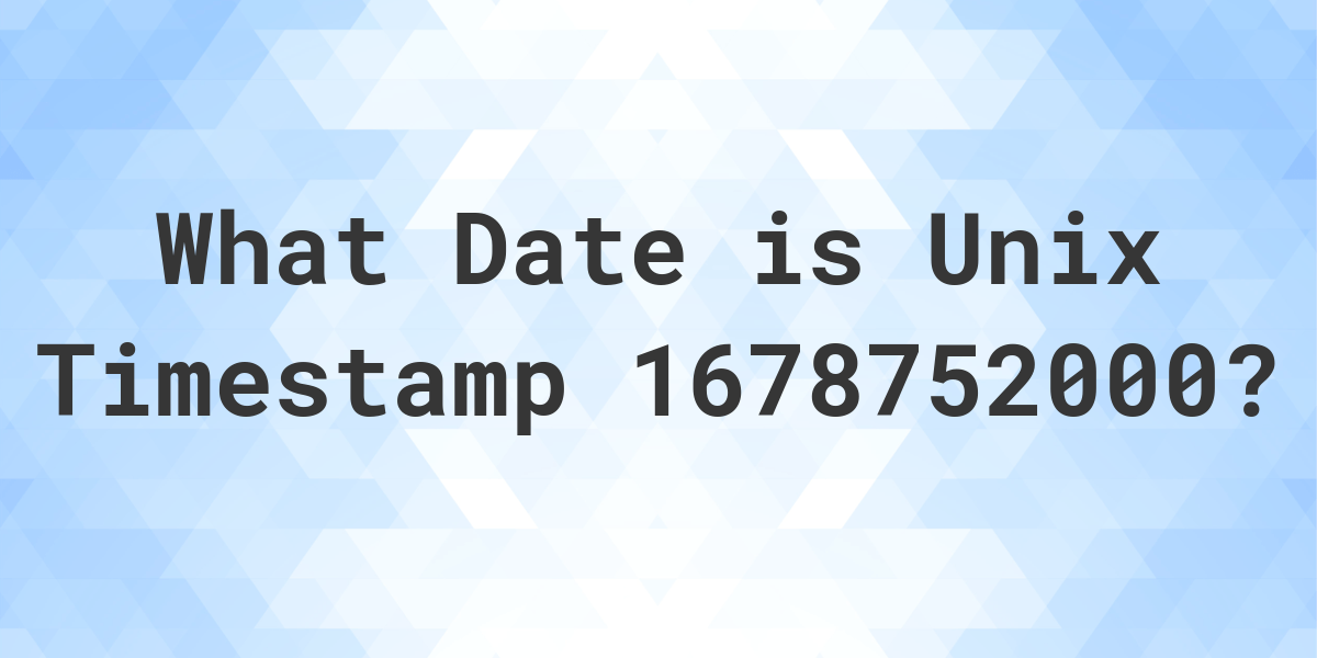 unix-timestamp-1678752000-to-date-calculatio