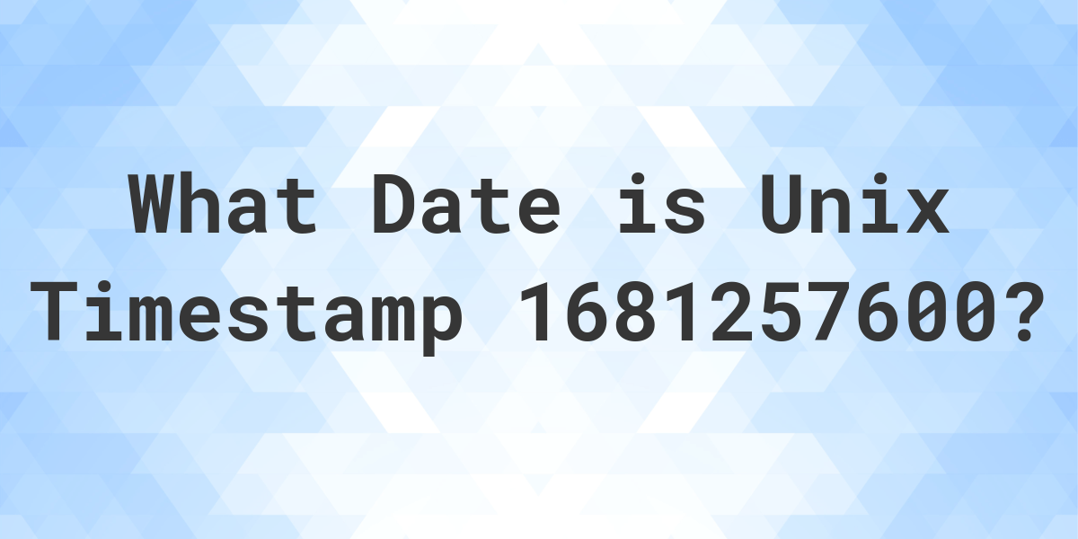 unix-timestamp-1681257600-to-date-calculatio