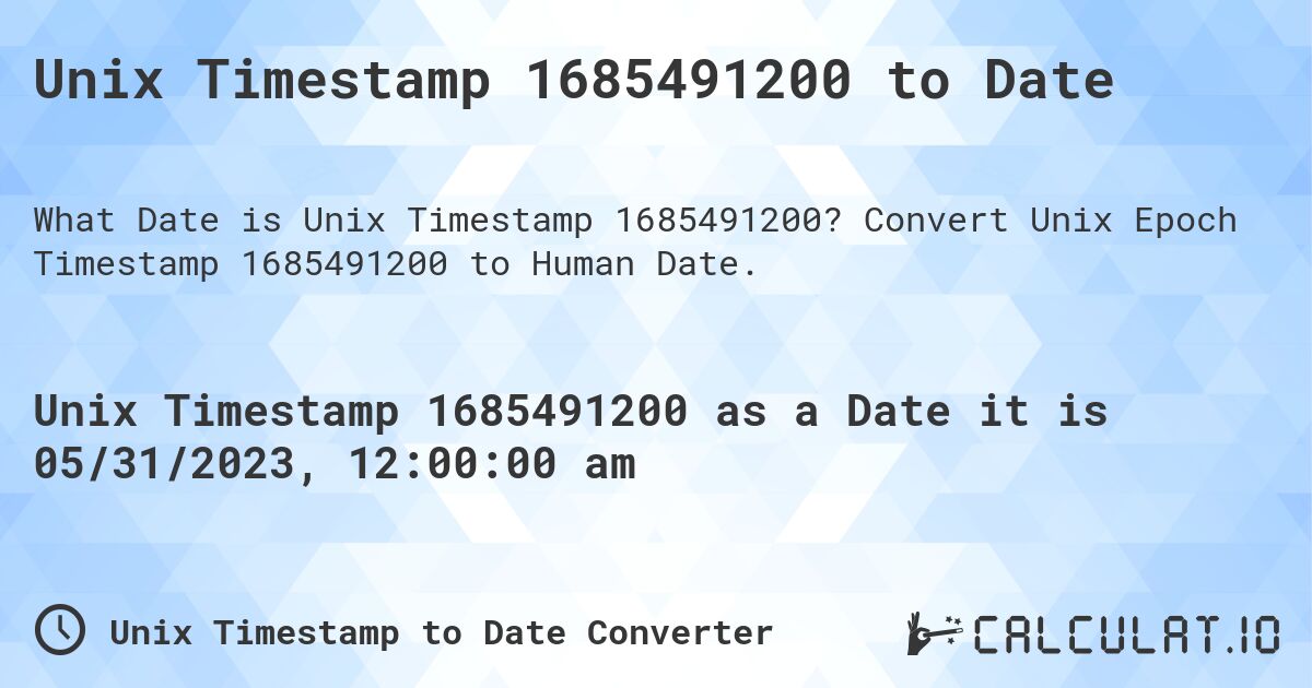 Unix Timestamp 1685491200 to Date. Convert Unix Epoch Timestamp 1685491200 to Human Date.