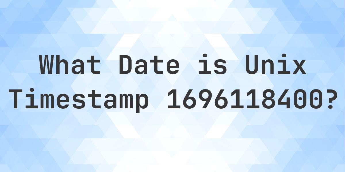 Unix Timestamp 1696118400 to Date - Calculatio