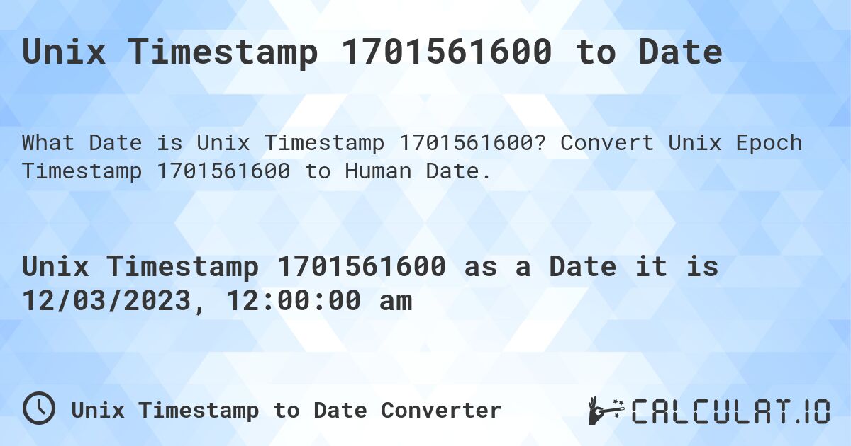 Unix Timestamp 1701561600 to Date. Convert Unix Epoch Timestamp 1701561600 to Human Date.