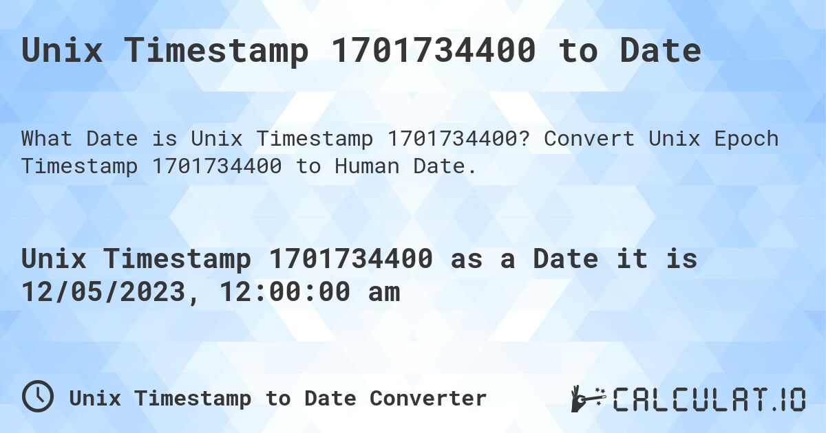 Unix Timestamp 1701734400 to Date. Convert Unix Epoch Timestamp 1701734400 to Human Date.