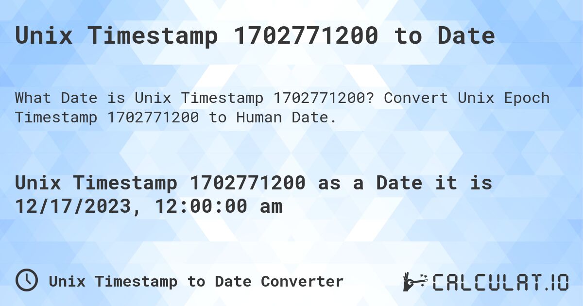 Unix Timestamp 1702771200 to Date. Convert Unix Epoch Timestamp 1702771200 to Human Date.