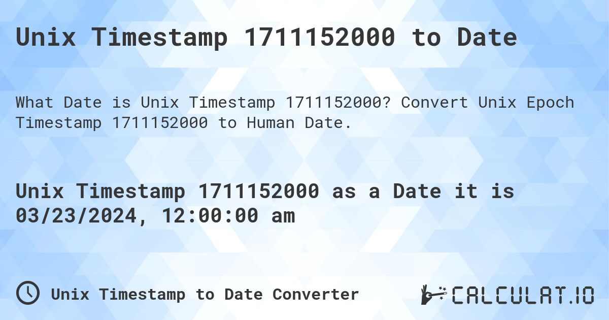 Unix Timestamp 1711152000 to Date. Convert Unix Epoch Timestamp 1711152000 to Human Date.
