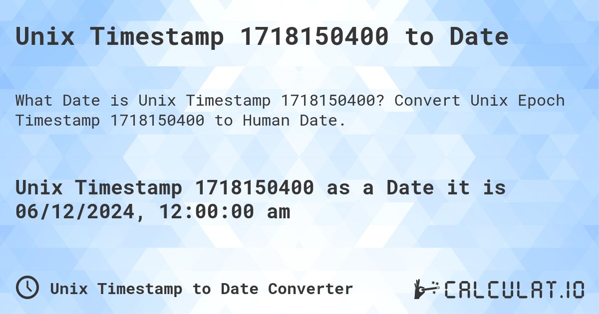 Unix Timestamp 1718150400 to Date. Convert Unix Epoch Timestamp 1718150400 to Human Date.