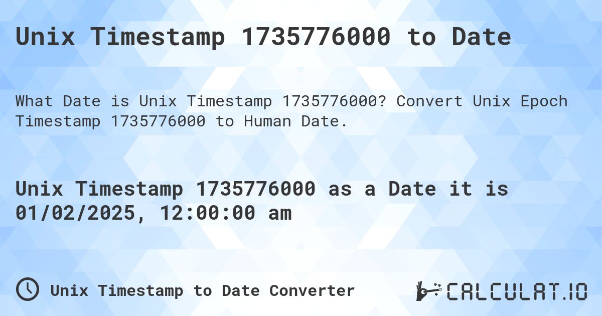 Unix Timestamp 1735776000 to Date. Convert Unix Epoch Timestamp 1735776000 to Human Date.