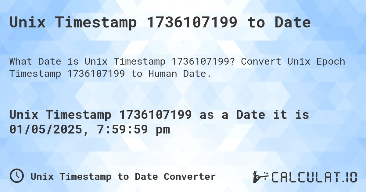 Unix Timestamp 1736107199 to Date. Convert Unix Epoch Timestamp 1736107199 to Human Date.
