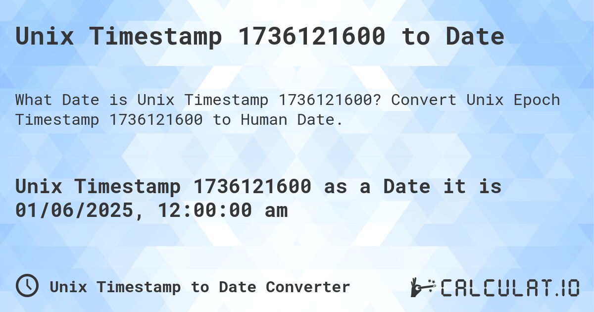 Unix Timestamp 1736121600 to Date. Convert Unix Epoch Timestamp 1736121600 to Human Date.