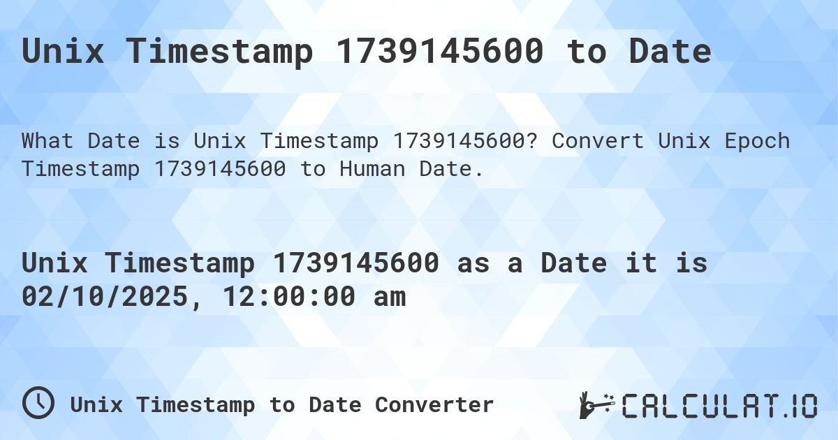 Unix Timestamp 1739145600 to Date. Convert Unix Epoch Timestamp 1739145600 to Human Date.