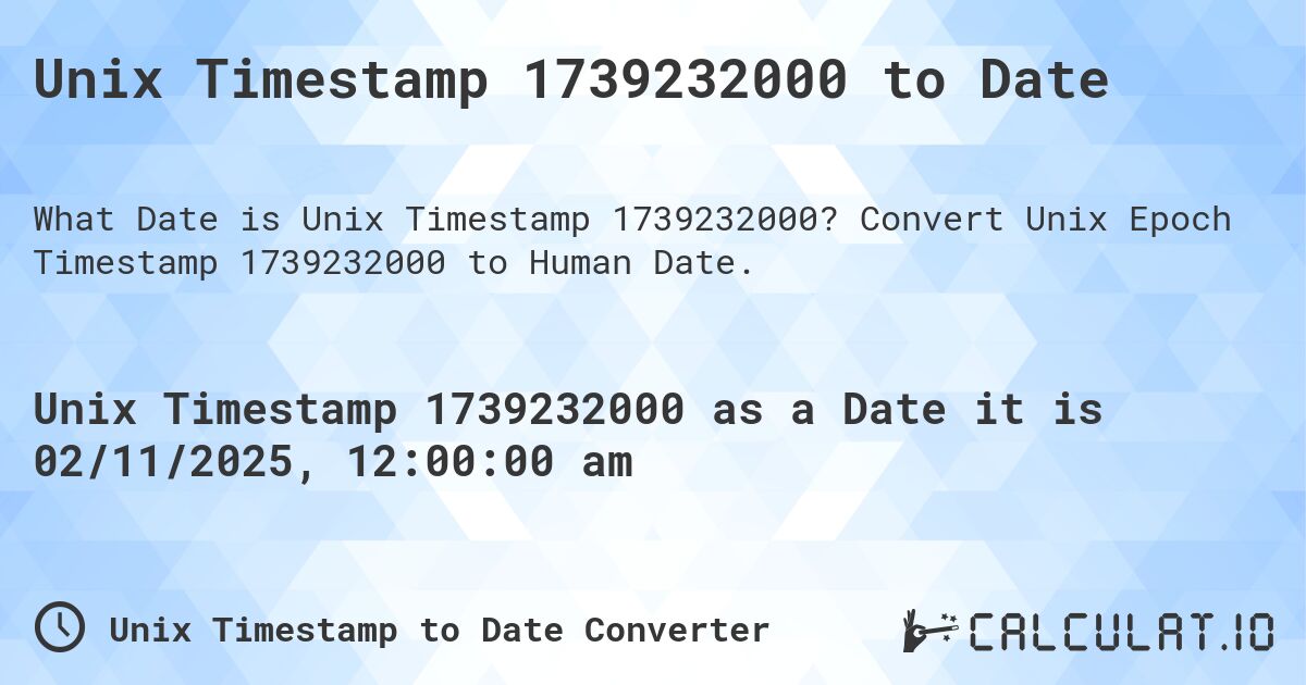 Unix Timestamp 1739232000 to Date. Convert Unix Epoch Timestamp 1739232000 to Human Date.