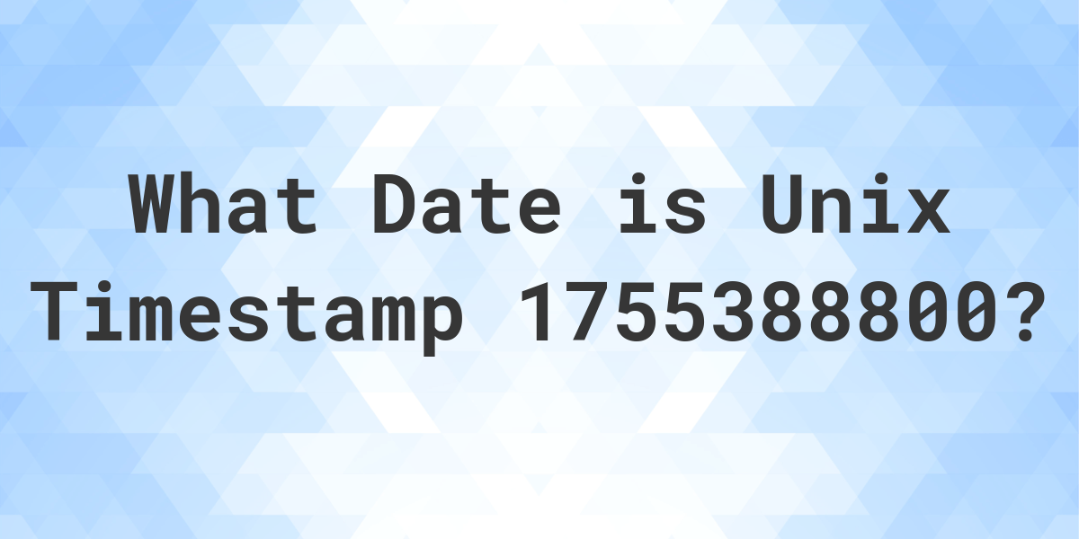 Unix Timestamp 1755388800 To Date Calculatio Unix Timestamp 1755388800 To Date Calculatio