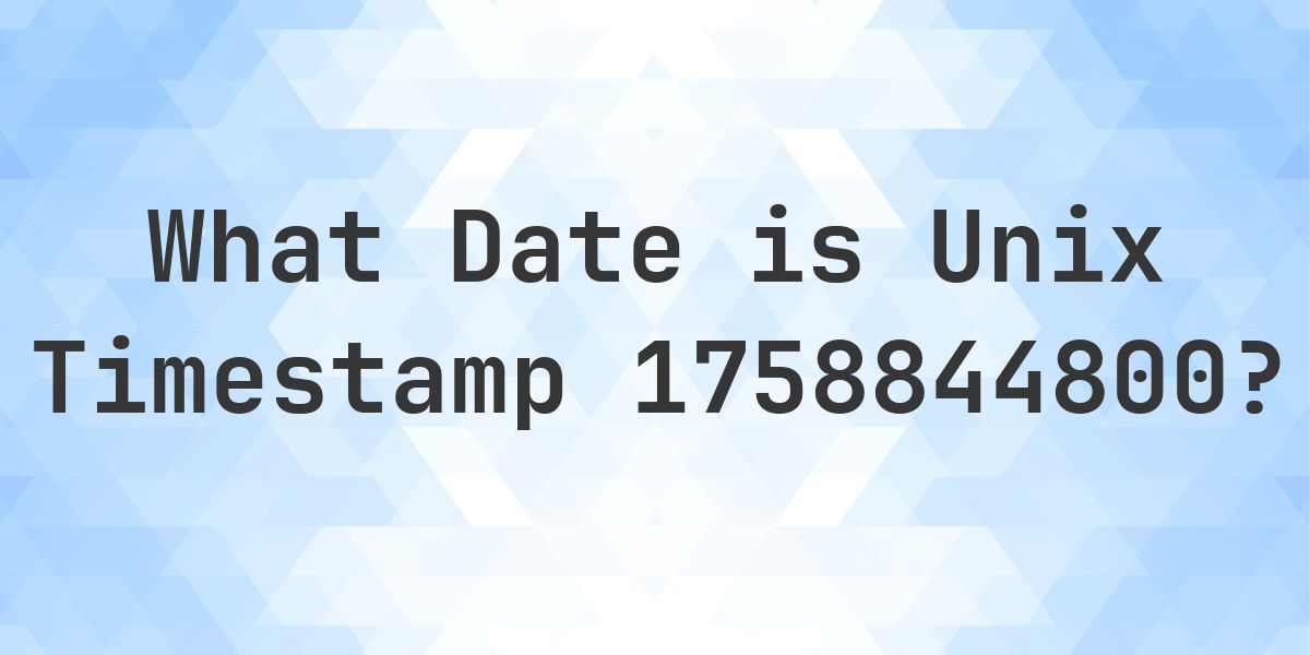Unix Timestamp 1758844800 to Date - Calculatio