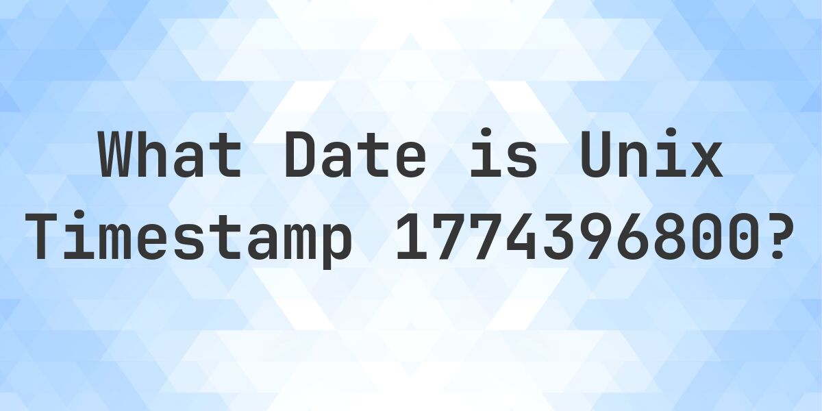 Unix Timestamp 1774396800 to Date - Calculatio