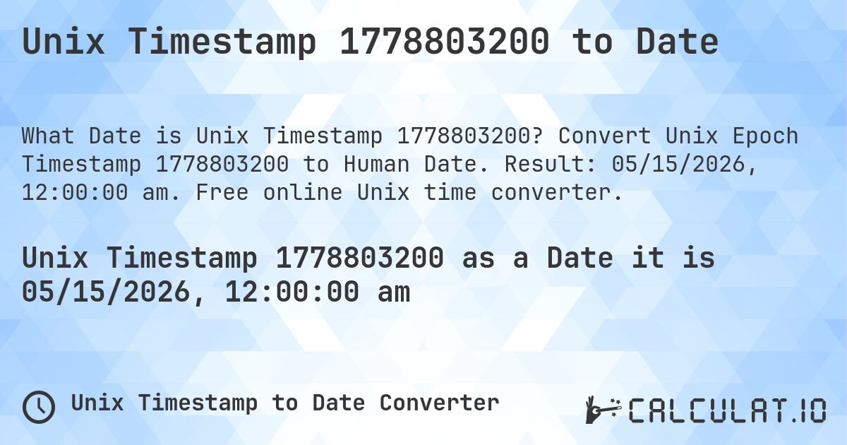 Unix Timestamp 1778803200 to Date. Convert Unix Epoch Timestamp 1778803200 to Human Date. Result: 05/15/2026, 12:00:00 am. Free online Unix time converter.