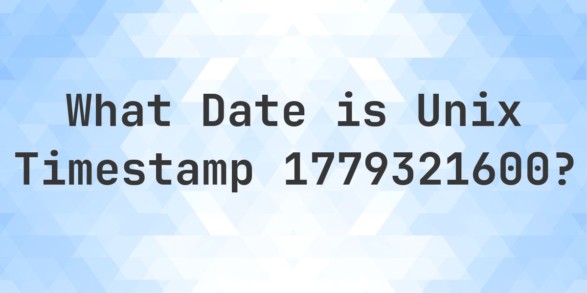 Unix Timestamp 1779321600 to Date - Calculatio