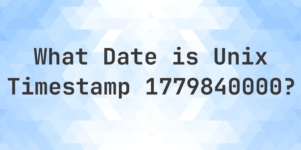 Unix Timestamp 1779840000 to Date - Calculatio