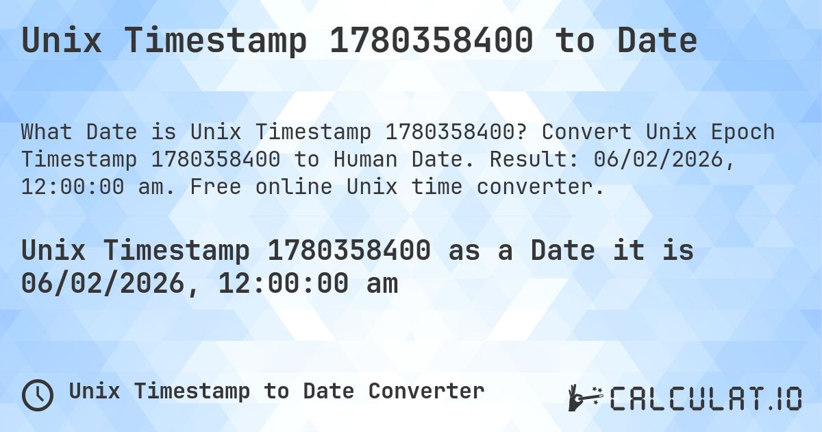 Unix Timestamp 1780358400 to Date. Convert Unix Epoch Timestamp 1780358400 to Human Date. Result: 06/02/2026, 12:00:00 am. Free online Unix time converter.