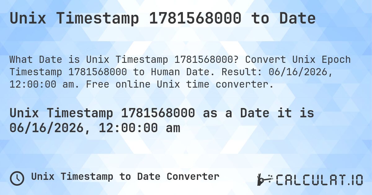 Unix Timestamp 1781568000 to Date. Convert Unix Epoch Timestamp 1781568000 to Human Date. Result: 06/16/2026, 12:00:00 am. Free online Unix time converter.