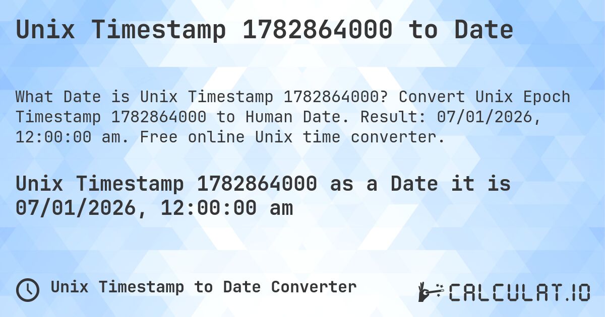 Unix Timestamp 1782864000 to Date. Convert Unix Epoch Timestamp 1782864000 to Human Date. Result: 07/01/2026, 12:00:00 am. Free online Unix time converter.