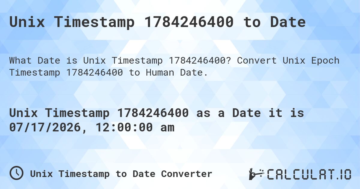 Unix Timestamp 1784246400 to Date. Convert Unix Epoch Timestamp 1784246400 to Human Date.