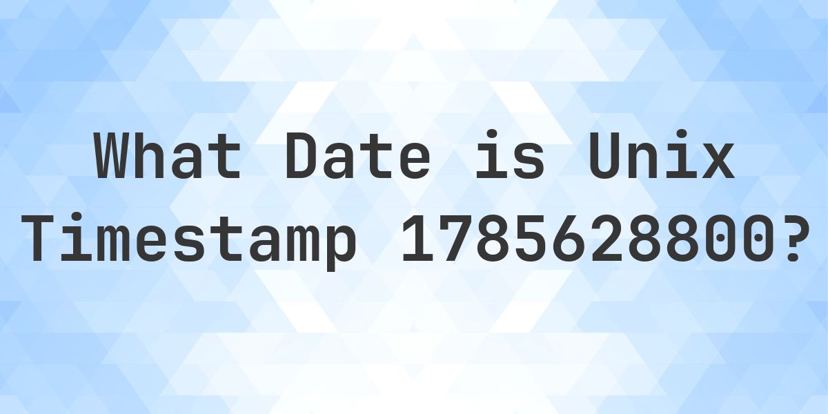 Unix Timestamp 1785628800 to Date - Calculatio
