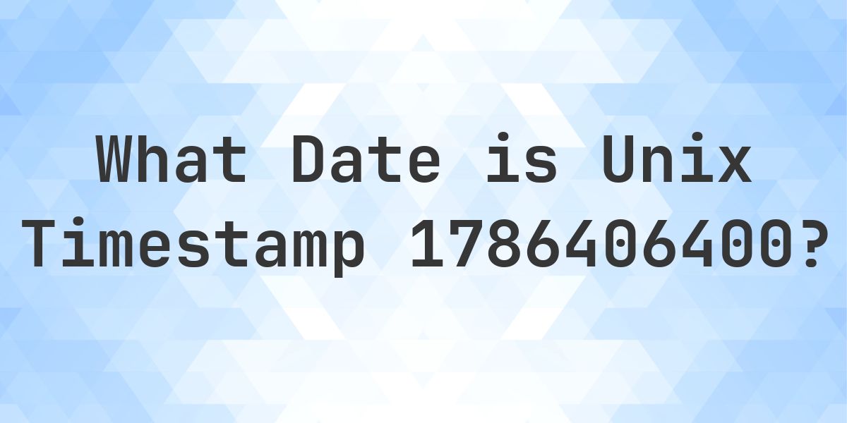 Unix Timestamp 1786406400 to Date - Calculatio