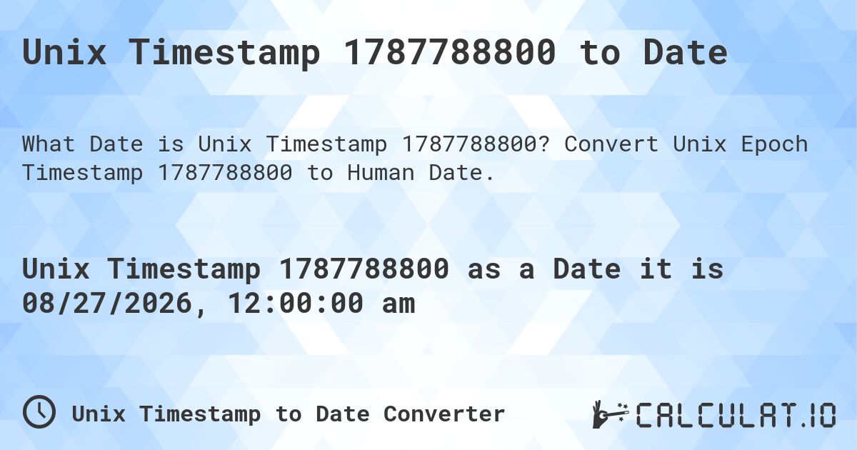 Unix Timestamp 1787788800 to Date. Convert Unix Epoch Timestamp 1787788800 to Human Date.