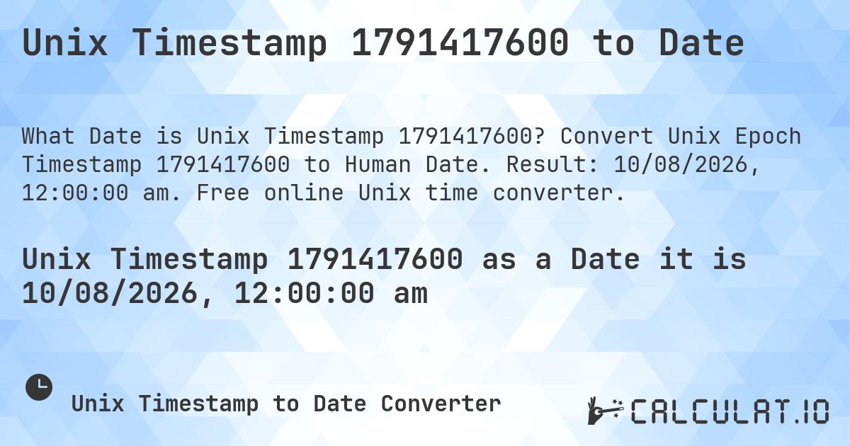 Unix Timestamp 1791417600 to Date. Convert Unix Epoch Timestamp 1791417600 to Human Date. Result: 10/08/2026, 12:00:00 am. Free online Unix time converter.