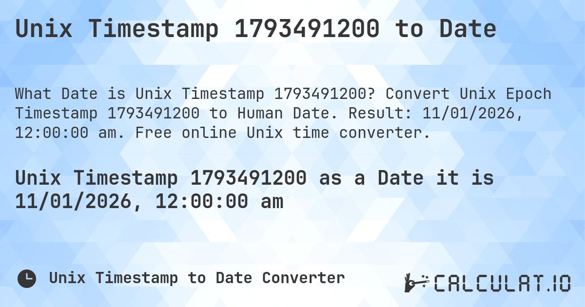 Unix Timestamp 1793491200 to Date. Convert Unix Epoch Timestamp 1793491200 to Human Date. Result: 11/01/2026, 12:00:00 am. Free online Unix time converter.