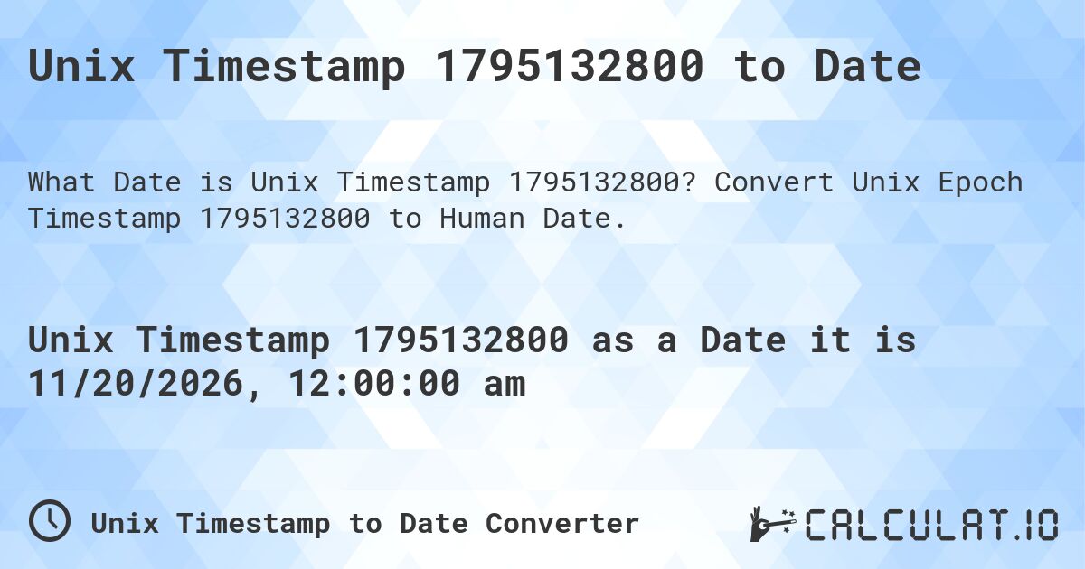 Unix Timestamp 1795132800 to Date. Convert Unix Epoch Timestamp 1795132800 to Human Date.