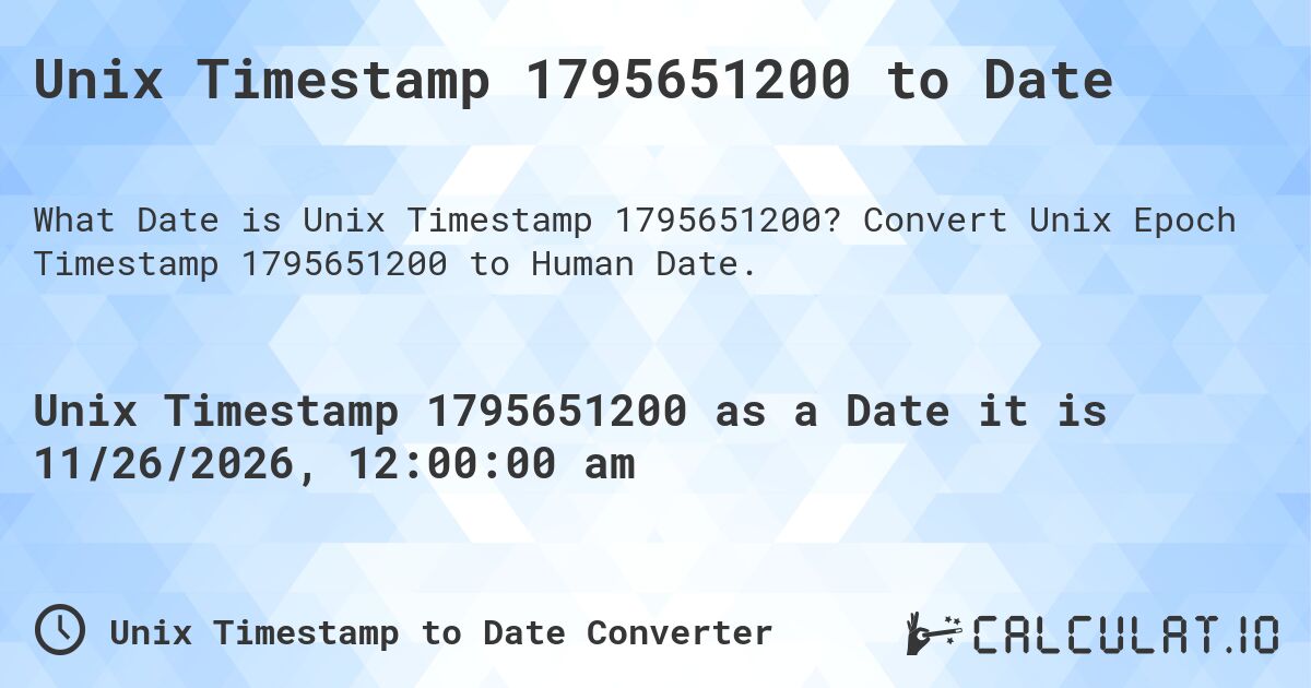 Unix Timestamp 1795651200 to Date. Convert Unix Epoch Timestamp 1795651200 to Human Date.