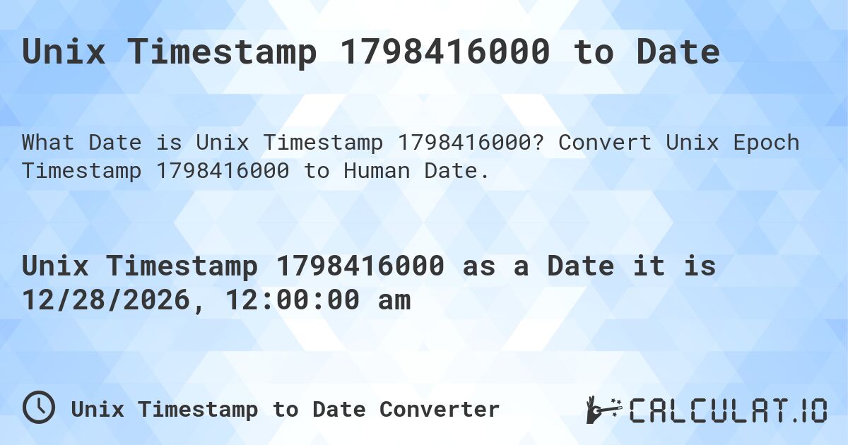 Unix Timestamp 1798416000 to Date. Convert Unix Epoch Timestamp 1798416000 to Human Date.