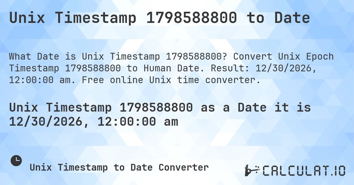 Unix Timestamp 1798588800 to Date. Convert Unix Epoch Timestamp 1798588800 to Human Date. Result: 12/30/2026, 12:00:00 am. Free online Unix time converter.