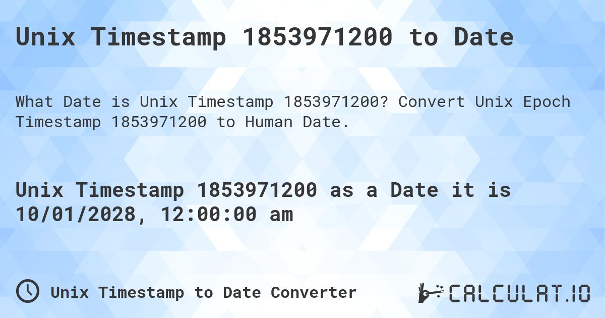 Unix Timestamp 1853971200 to Date. Convert Unix Epoch Timestamp 1853971200 to Human Date.