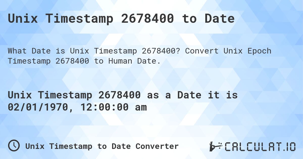 Unix Timestamp 2678400 to Date. Convert Unix Epoch Timestamp 2678400 to Human Date.