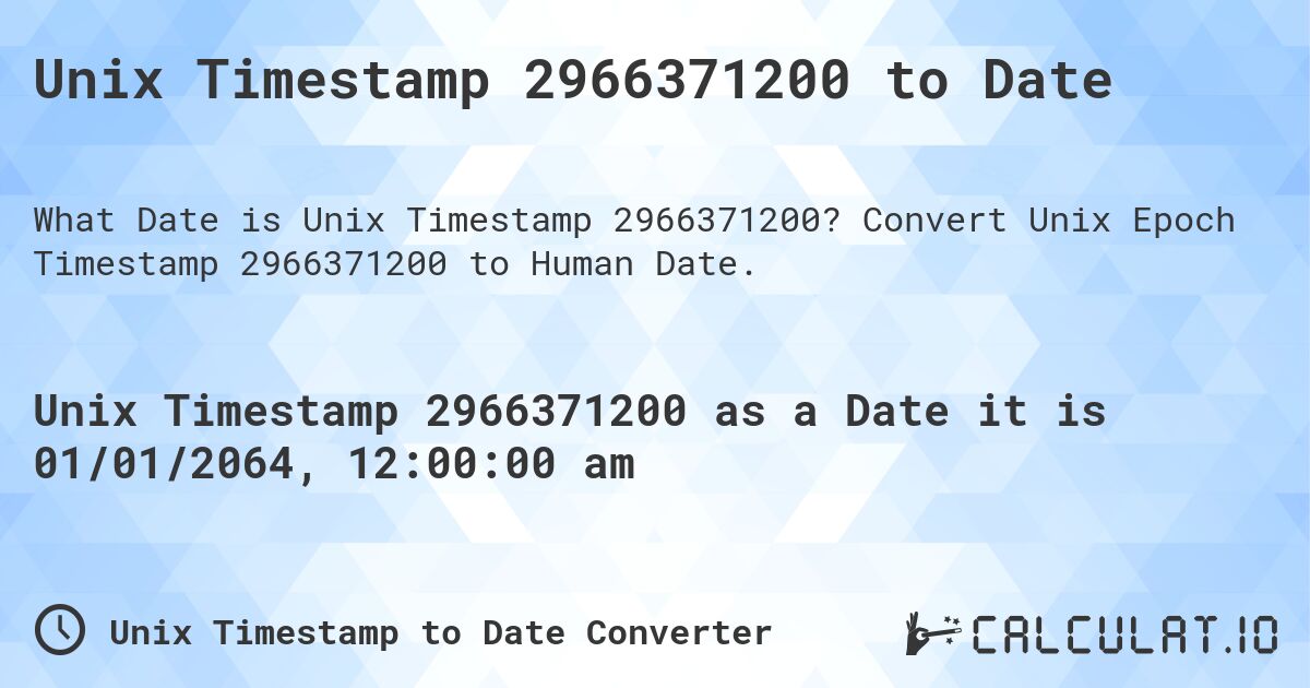 Unix Timestamp 2966371200 to Date. Convert Unix Epoch Timestamp 2966371200 to Human Date.