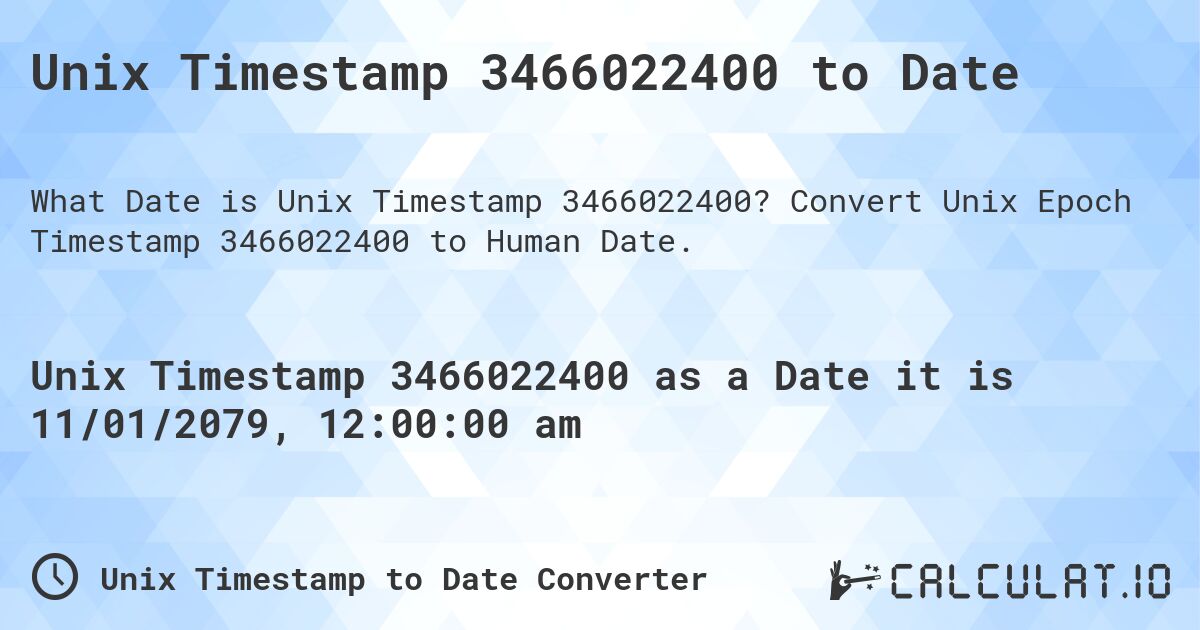 Unix Timestamp 3466022400 to Date. Convert Unix Epoch Timestamp 3466022400 to Human Date.