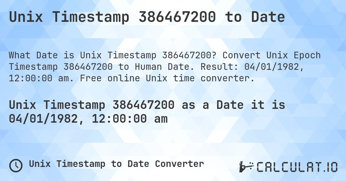 Unix Timestamp 386467200 to Date. Convert Unix Epoch Timestamp 386467200 to Human Date. Result: 04/01/1982, 12:00:00 am. Free online Unix time converter.