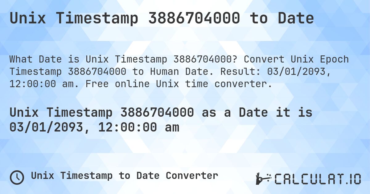 Unix Timestamp 3886704000 to Date. Convert Unix Epoch Timestamp 3886704000 to Human Date. Result: 03/01/2093, 12:00:00 am. Free online Unix time converter.