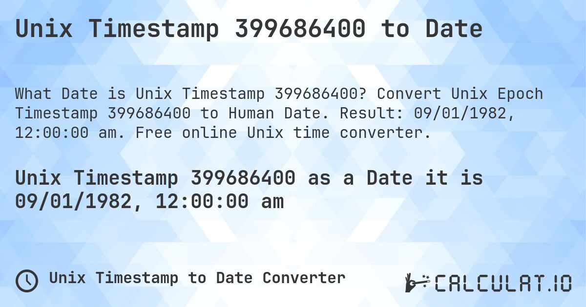 Unix Timestamp 399686400 to Date. Convert Unix Epoch Timestamp 399686400 to Human Date. Result: 09/01/1982, 12:00:00 am. Free online Unix time converter.