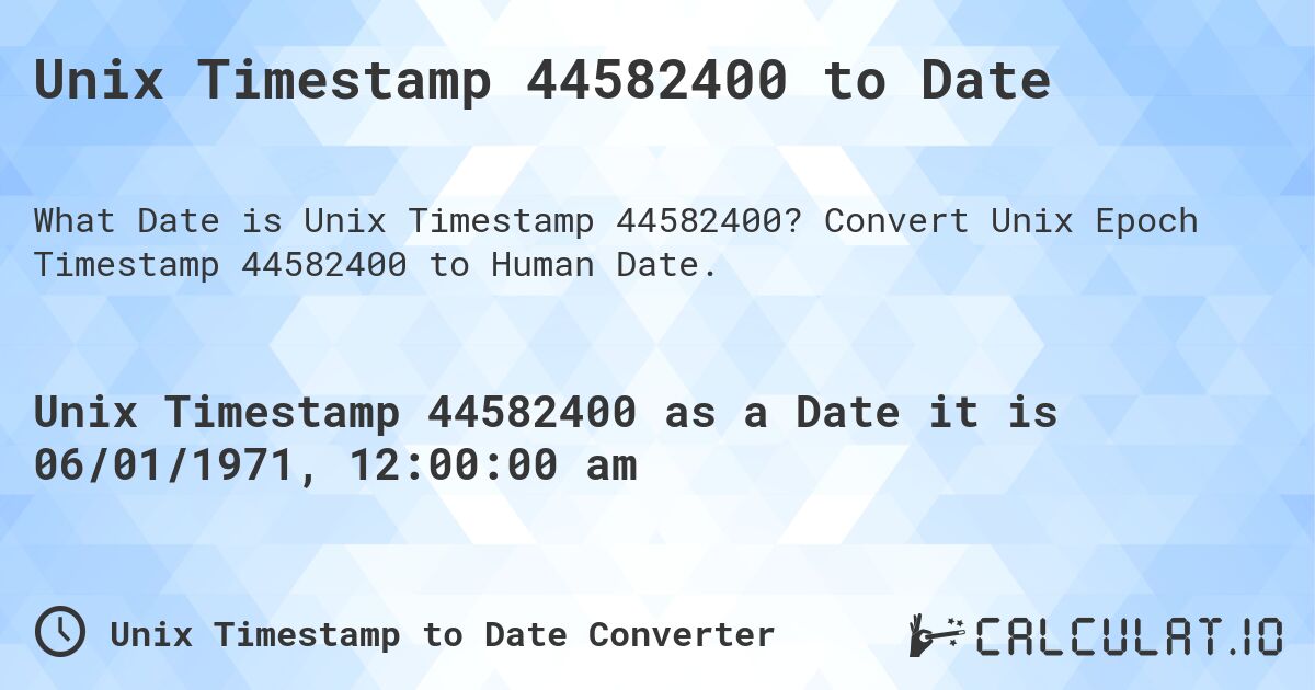 Unix Timestamp 44582400 to Date. Convert Unix Epoch Timestamp 44582400 to Human Date.