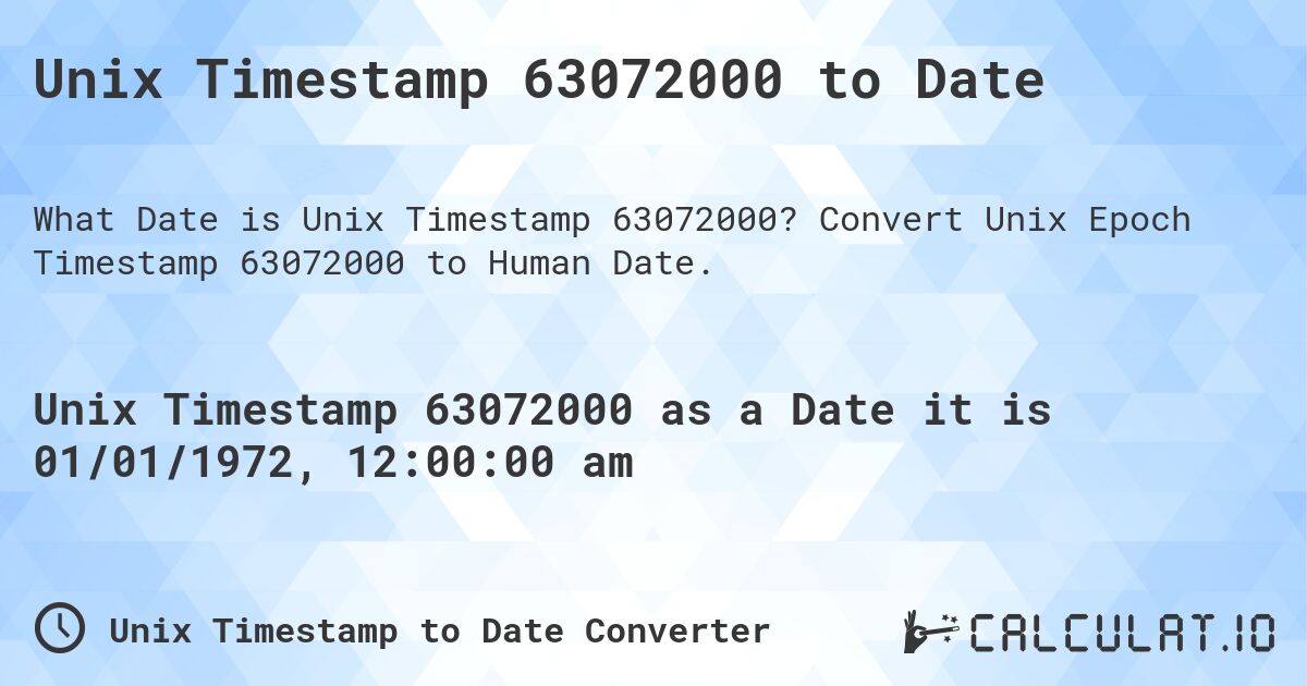 Unix Timestamp 63072000 to Date. Convert Unix Epoch Timestamp 63072000 to Human Date.