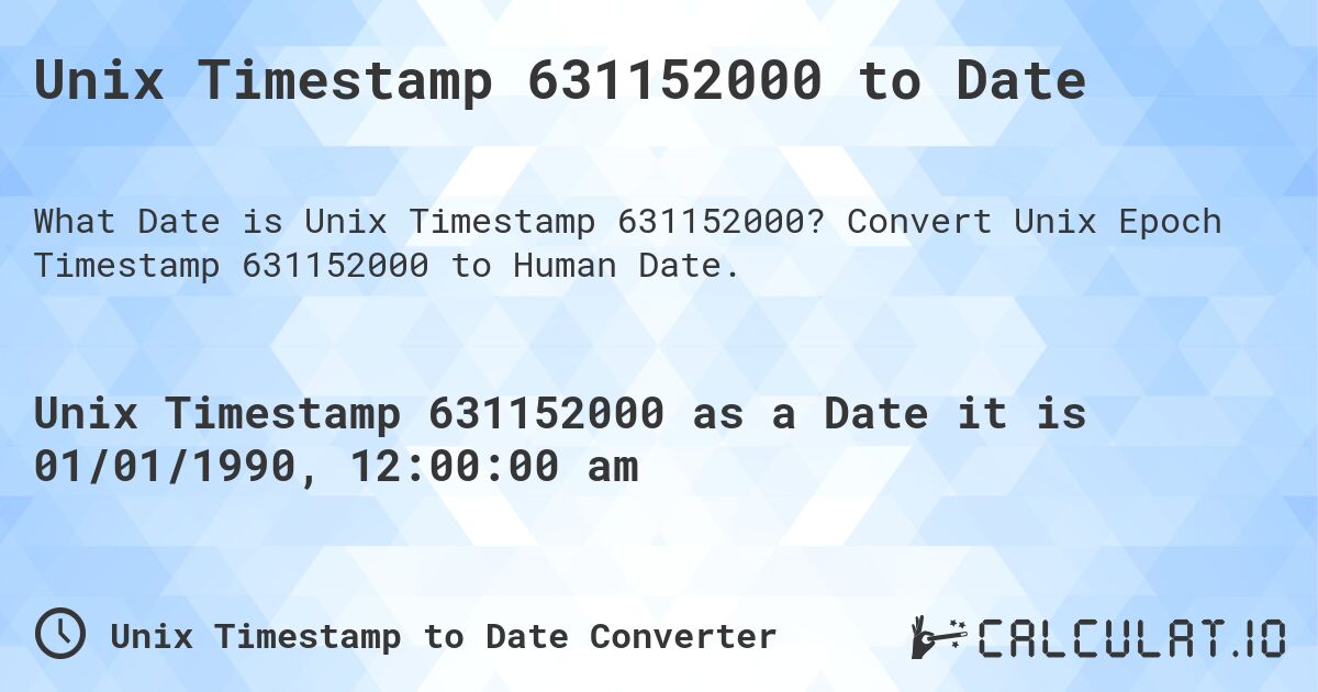 Unix Timestamp 631152000 to Date. Convert Unix Epoch Timestamp 631152000 to Human Date.
