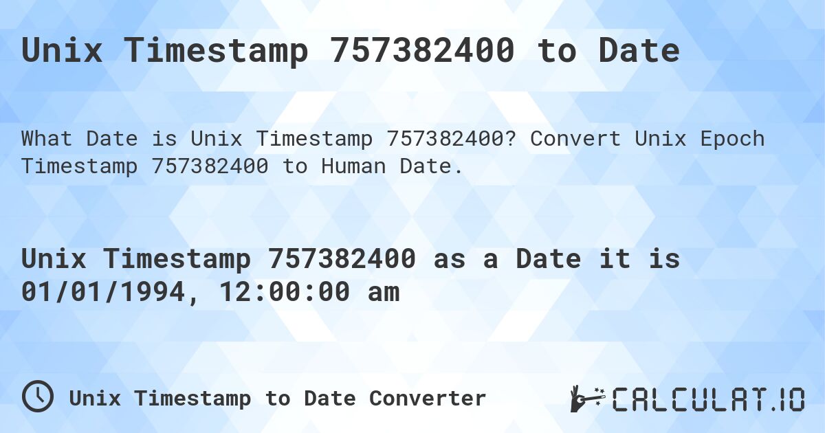 Unix Timestamp 757382400 to Date. Convert Unix Epoch Timestamp 757382400 to Human Date.