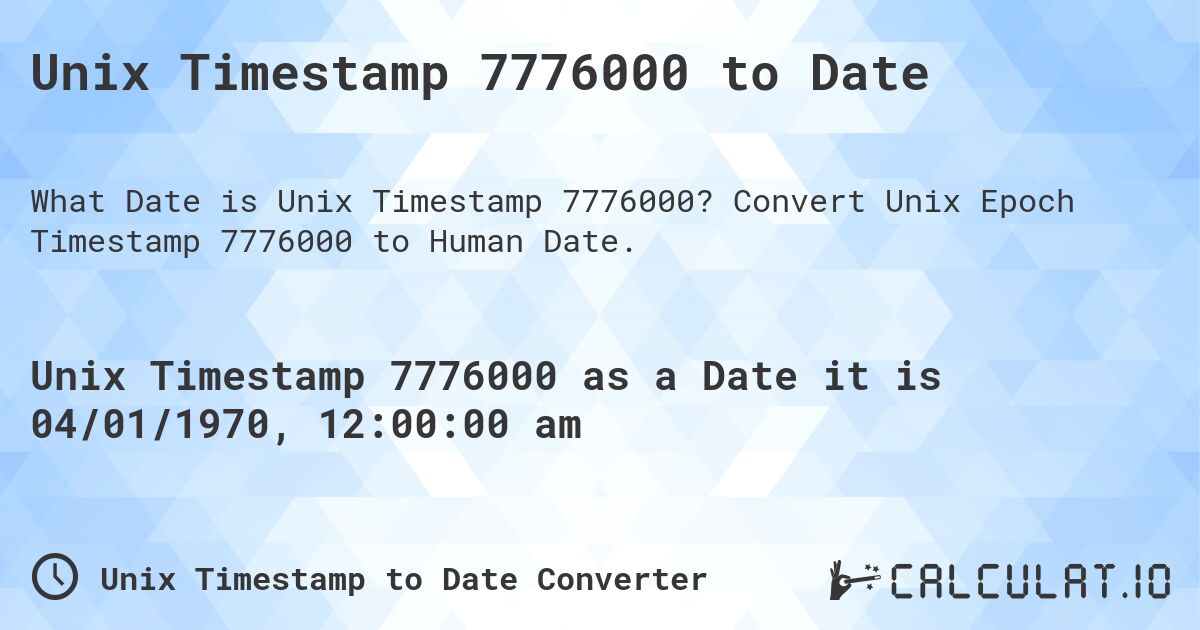 Unix Timestamp 7776000 to Date. Convert Unix Epoch Timestamp 7776000 to Human Date.