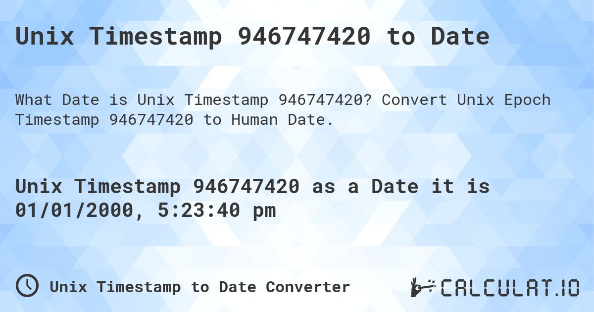 Unix Timestamp 946747420 to Date. Convert Unix Epoch Timestamp 946747420 to Human Date.